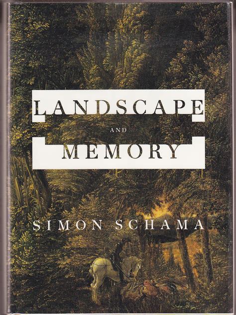 Landscape And Memory Simon Schama