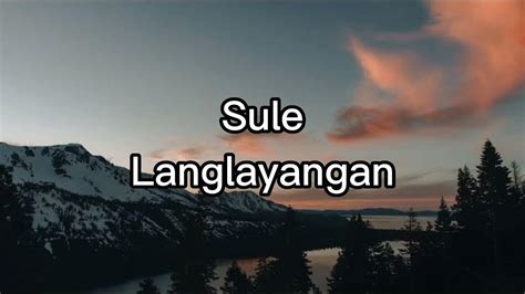 LANGLAYANGAN LIRIK 🧑‍🏫 Lirik Lagu Langlayangan Midua Cinta - Sule: Salira Ayeuna Ayana