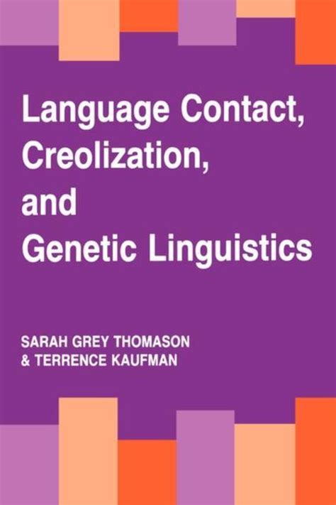 Download Language Contact Creolization And Genetic Linguistics By Thomason Sarah Grey Kaufman Terrence Published By University Of California Press 1992 