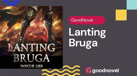 Lanting Bruga Pancur Lidi Goodnovel Youtube Novel Lanting Bruga Gratis - Novel Lanting Bruga Gratis