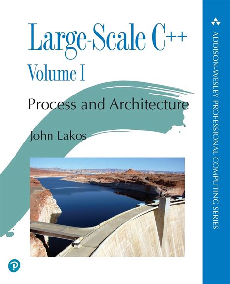 Large-Scale C++ Volume I: Process and Architecture (Addison-Wesley Professional Computing Series)