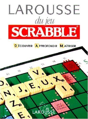 larousse du jeu scrabble da c couvrir approfondir