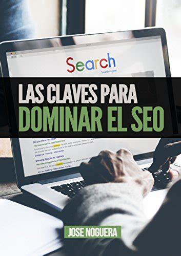 Download Las Claves Para Dominar El Seo Todo Lo Que Has De Saber Para Posicionar Una Web En Google Marketing Online Nao 3 Spanish Edition 