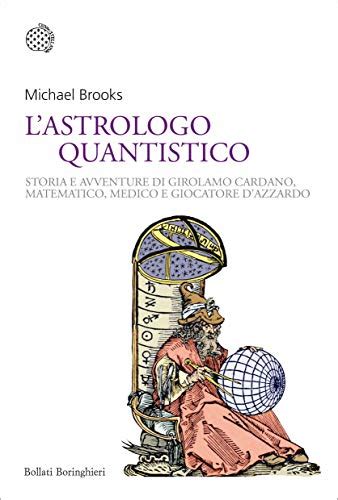 Download Lastrologo Quantistico Storia E Avventure Di Girolamo Cardano Matematico Medico E Giocatore Dazzardo 