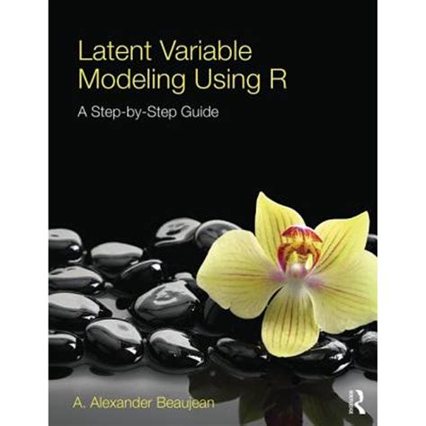 Latent Variable Modeling Using R A Step By Step Guide