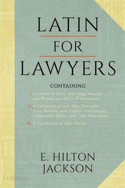 Full Download Latin For Lawyers Containing I A Course In Latin With Legal Maxims Phrases As A Basis Of Instruction Ii A Collection Of Over 1000 Latin Maxims 