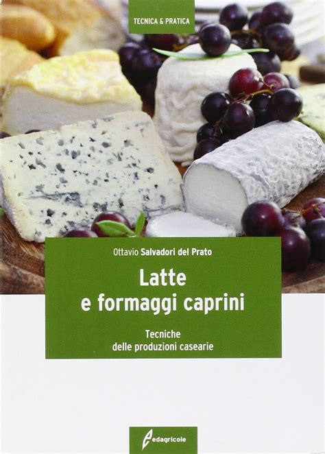 Read Latte E Formaggi Caprini Tecniche Delle Produzioni Casearie 