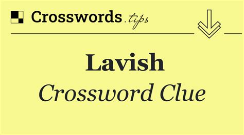 lavish, costly Crossword Clue Wordplays.com