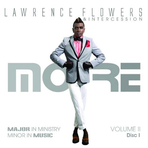 Lawrence Flowers Amp Intercession More Lyrics Az Lyrics More Lyrics Lawrence Flowers - More Lyrics Lawrence Flowers