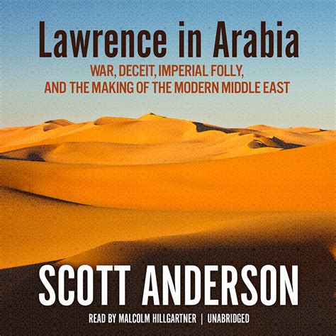 Full Download Lawrence In Arabia War Deceit Imperial Folly And The Making Of The Modern Middle East 