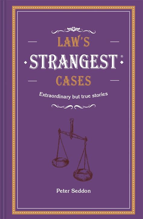 Download Laws Strangest Cases Extraordinary But True Tales From Over Five Centuries Of Legal History 