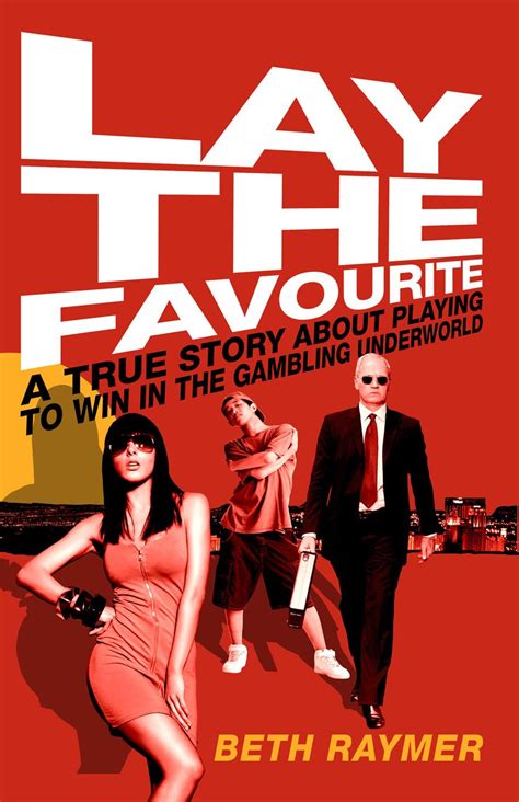 Read Online Lay The Favourite A True Story About Playing To Win In The Gambling Underworld 