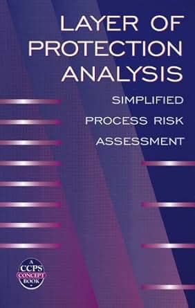 Download Layer Of Protection Analysis Simplified Process Risk Assessment A Ccps Concept Book 1St First Edition By Center For Chemical Process Safety Ccps 2001 