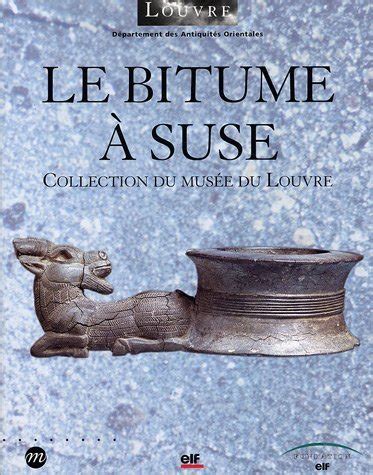 le bitume a suse collection du musa c e du louvre