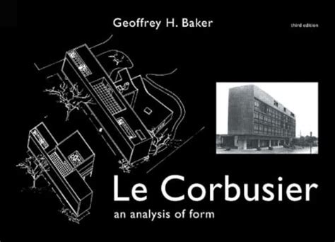 Le Corbusier An Analysis Of Form