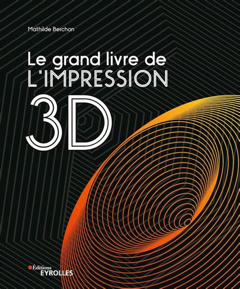 Le Grand Livre De L Impression 3d   Le Grand Livre De Lu0027impression 3d Serial Makers - Le Grand Livre De L'impression 3d