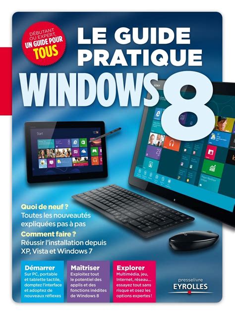 le guide pratique windows 8 pour tous pc windows