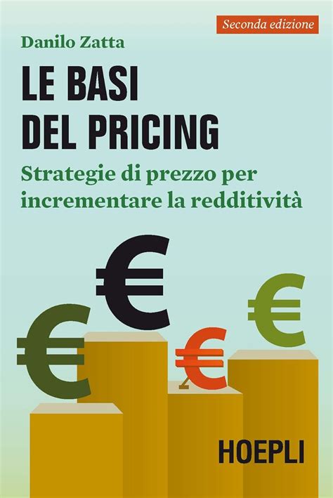 Read Online Le Basi Del Pricing Strategie Di Prezzo Come Leva Per Incrementare La Redditivita Marketing E Management Italian Edition 