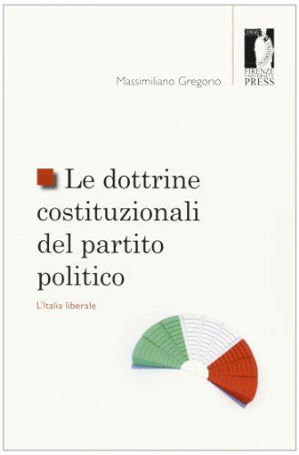 Read Online Le Dottrine Costituzionali Del Partito Politico Litalia Liberale 