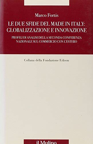 Download Le Due Sfide Del Made In Italy Globalizzazione E Innovazione Profili Di Analisi Della Seconda Conferenza Nazionale Sul Commercio Con Lestero 