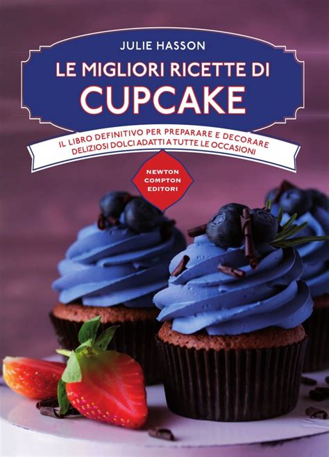 Full Download Le Migliori Ricette Di Cupcake File Type Pdf 