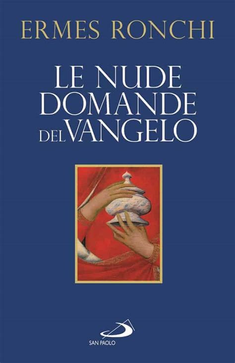 Download Le Nude Domande Del Vangelo Meditazioni Proposte A Papa Francesco E Alla Curia Romana 