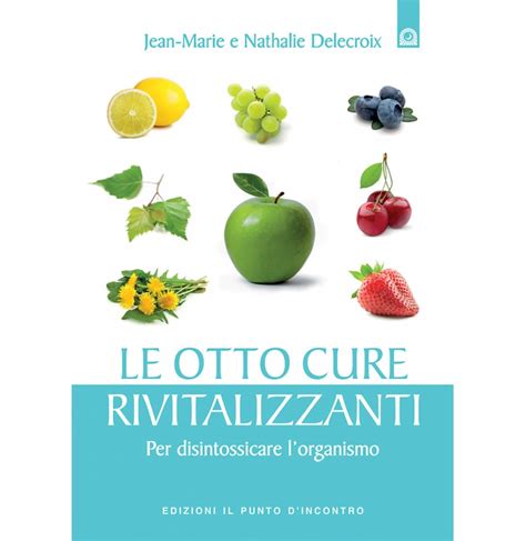 Read Le Otto Cure Rivitalizzanti Per Disintossicare Lorganismo Salute E Benessere 
