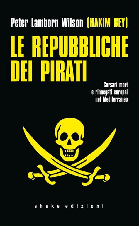 Read Le Repubbliche Dei Pirati Corsari Mori E Rinnegati Europei Nel Mediterraneo Tascabili 