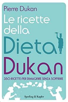 Full Download Le Ricette Della Dieta Dukan 350 Ricette Per Dimagrire Senza Soffrire I Grilli 