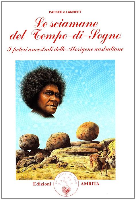 Read Le Sciamane Del Tempo Di Sogno I Poteri Ancestrali Delle Aborigene Australiane 