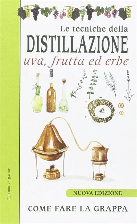 Download Le Tecniche Di Distillazione Uva Frutta Ed Erbe 