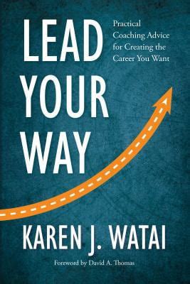 Lead Your Way Practical Coaching Advice For Creating The Career You Want