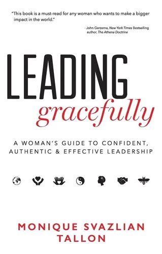 Leading Gracefully A Womans Guide To Confident Authentic Effective Leadership