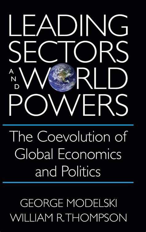 Read Online Leading Sectors And World Powers The Coevolution Of Global Economics And Politics Studies In International Relations 