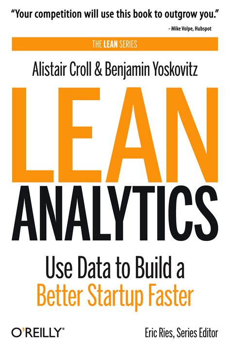 Lean Analytics Use Data To Build A Better Startup Faster Alistair Croll