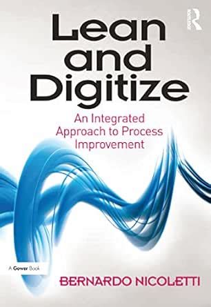 Lean And Digitize An Integrated Approach To Proce