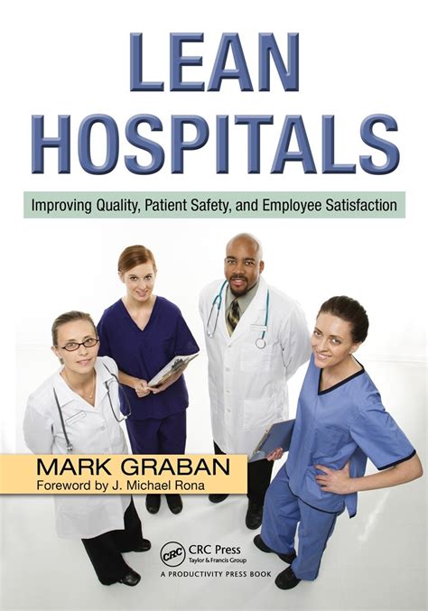 Lean Hospitals Improving Quality Patient Safety And Employee Satisfaction