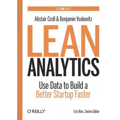 Download Lean Analytics Use Data To Build A Better Startup Faster Lean Series 