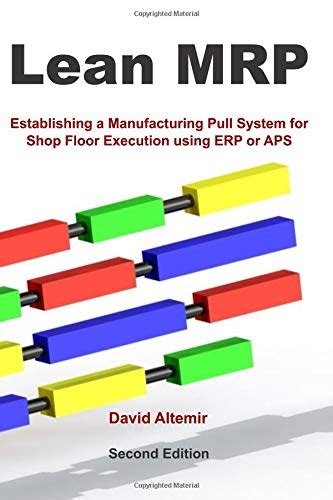 Full Download Lean Mrp Establishing A Manufacturing Pull System For Shop Floor Execution Using Erp Or Aps 