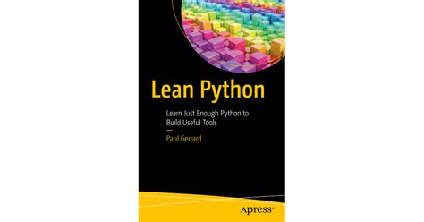 Read Lean Python Learn Just Enough Python To Build Useful Tools 