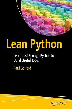 Read Lean Python Learn Just Enough Python To Build Useful Tools 