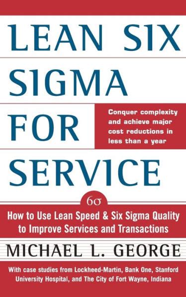 Read Online Lean Six Sigma For Service How To Use Lean Speed And Six Sigma Quality To Improve Services And Transactions Lean 6 Sigma For Service 