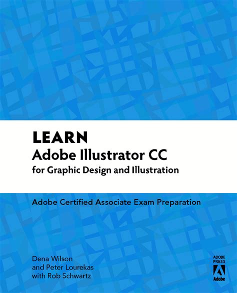 Learn Adobe Illustrator Cc For Graphic Design And Illustration Adobe Certified Associate Exam Preparation Adobe Certified Associate Aca