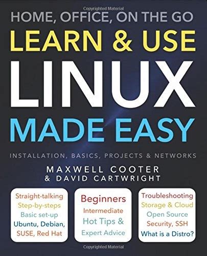 Learn And Use Linux Made Easy: Home, Office, On The Go