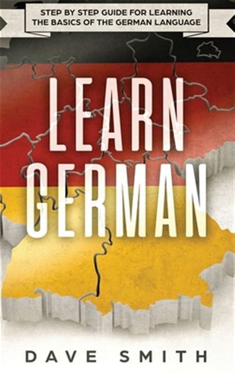 Learn German Step By Step German Language Practical Guide For Beginners Learn German Learn Spanish Learn French Learn Italian