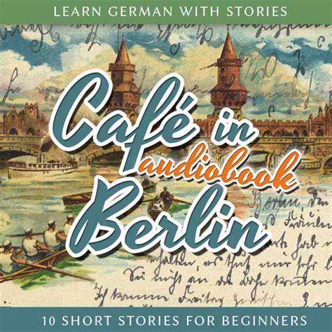 learn german with stories cafa c in berlin a 10 s