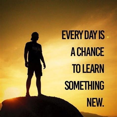 learn something new each day quotes for men