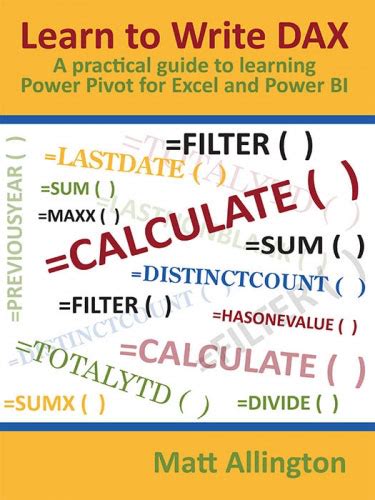 Learn To Write Dax A Practical To Learning Power Pivot For Excel And Power Bi