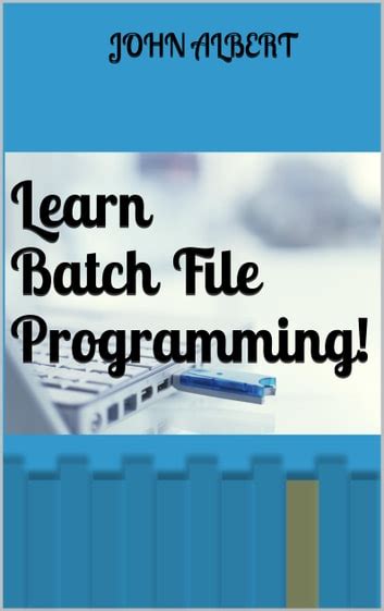 Read Online Learn Batch File Programming By John Albert 