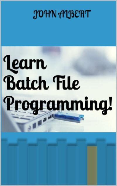 Read Online Learn Batch File Programming By John Albert 